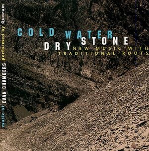 Cold Water, Dry Stone: New Music with Traditional Roots