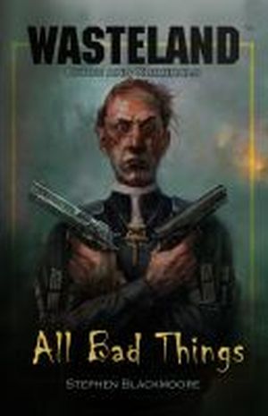 All Bad Things - Wasteland : Cults & Criminals, Book 1