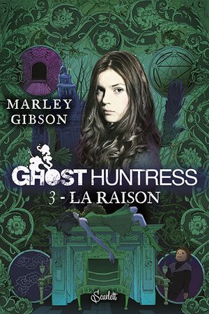 La Raison - Ghost Huntress, tome 3