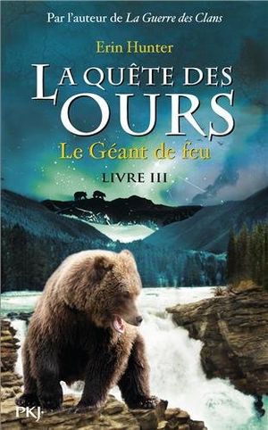 La quête des ours , Tome 3 Le géant de feu