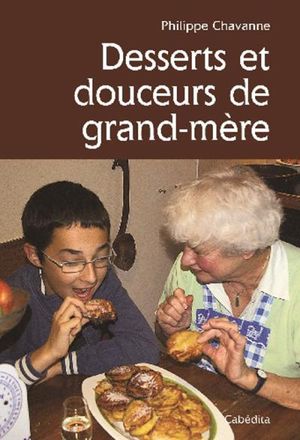 Desserts et douceurs de grand-mère