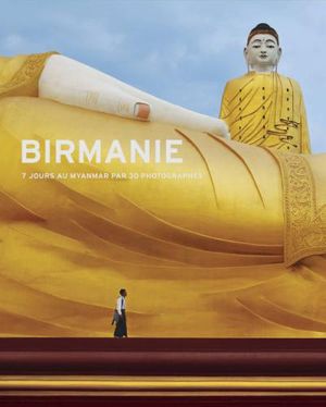 Birmanie, 7 jours au Myanmar par 30 photographies