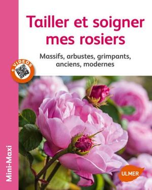 Tailler et soigner mes rosiers