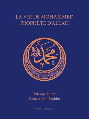 La vie de Mohammed prophète d'Allah