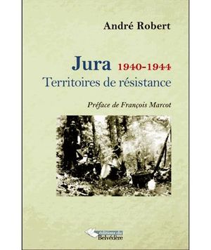 Jura 1940-1944 : territoires de résistance
