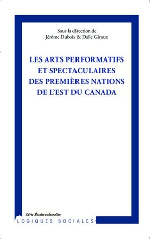 Arts performatifs et spectaculaires des premières nations de l'Est du Canada