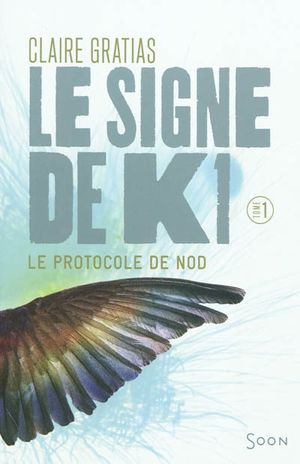 Le protocole de Nod - Le signe de K1, tome 1