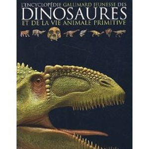 L'Encyclopédie Gallimard Jeunesse des Dinosaures et de la Vie Animale Primitive