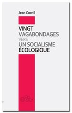 Vingt vagabondages vers un socialisme écologique