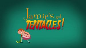 Jamie a des tentacules !