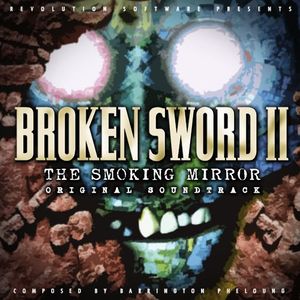 Broken Sword II: The Smoking Mirror Original Soundtrack (OST)