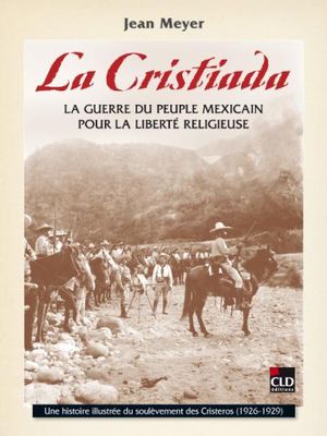 Cristiada, la guerre du peuple mexicain pour la liberté religieuse