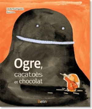 Ogre, cacatoès et chocolat