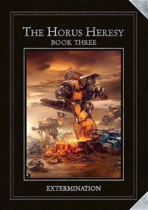 Horus Heresy Book Three : Extermination