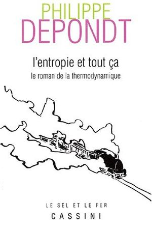 L'entropie et tout ça : Le roman de la thermodynamique