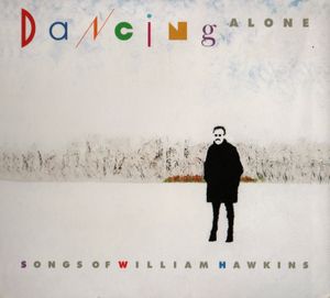 Dancing Alone: Songs of William Hawkins