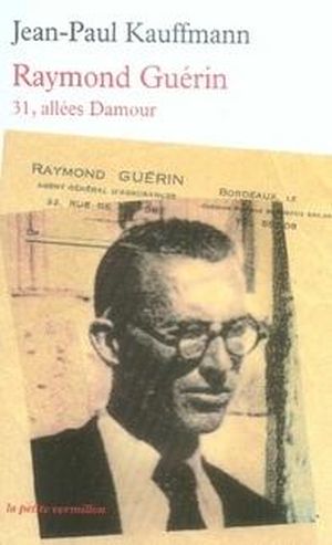 Raymond Guérin 1905-1955, 31 allées Damour