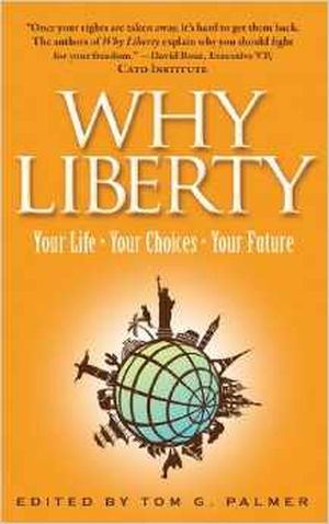 Why Liberty : Your Life, Your Choices, Your Future