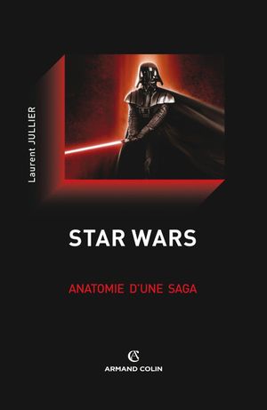 Star Wars : Anatomie d'une saga