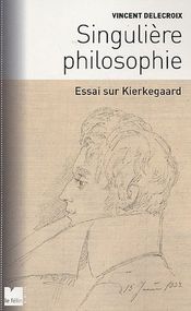 Couverture Singulière philosophie : Essai sur Kierkegaard