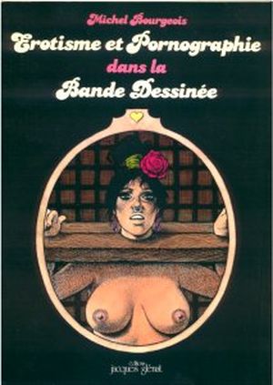 Erotisme et Pornographie dans la Bande Dessinée