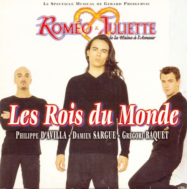 Roméo u0026 Juliette : Les Rois du monde (Single) Grégori Baquet et Damien  Sargue et Philippe d'Avilla