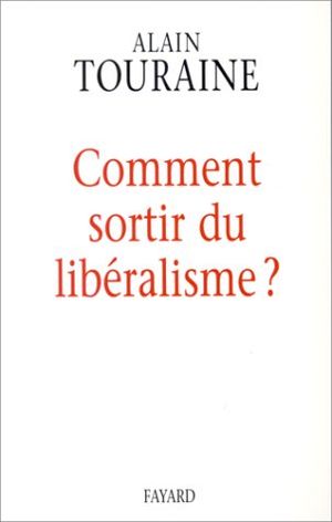 Comment sortir du libéralisme ?