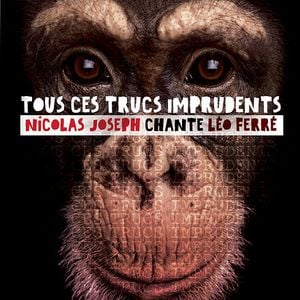 Tous ces trucs imprudents : Nicolas Joseph chante Léo Ferré