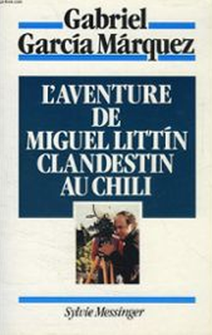 L'Aventure de Miguel Littín, clandestin au Chili