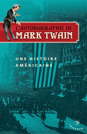 L'Autobiographie de Mark Twain, tome 1