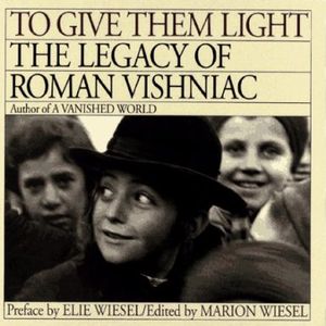 To Give Them Light: The Legacy of Roman Vishniac