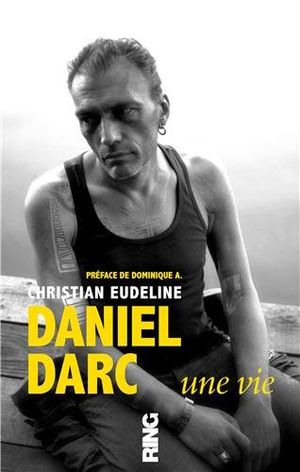 Daniel Darc, une vie