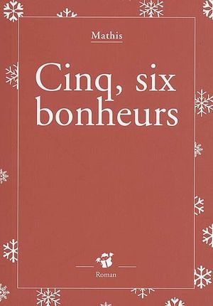 Cinq, six bonheurs