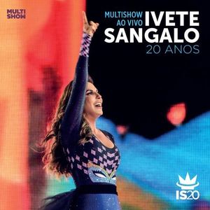 Multishow ao vivo: Ivete Sangalo 20 anos (Live)