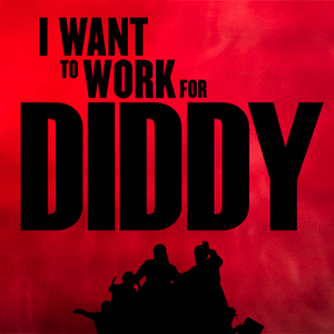 Je veux travailler pour Diddy