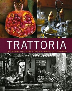 Trattoria : La cuisine italienne pour la famille et les amis