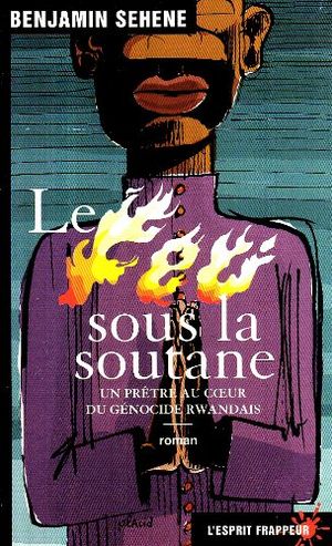 Le Feu sous la soutane : Un prêtre au coeur du génocide rwandais