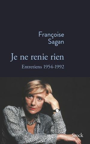 Je ne renie rien, entretiens 1955-1992