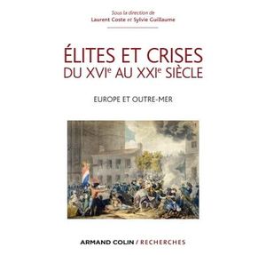 Elites et crises du XVIème au XXIème siècle  en Europe et Outre-Mer