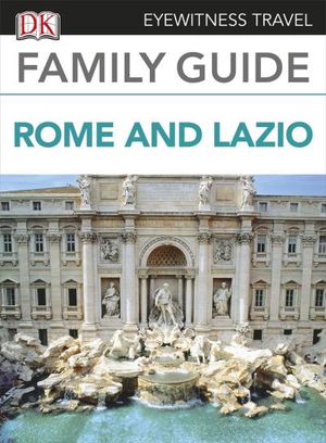 Eyewitness Travel Family Guide to Italy: Rome & Lazio