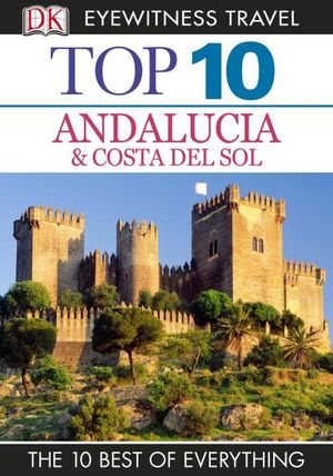 DK Eyewitness Top 10 Travel Guide: Andalucia & Costa Del Sol