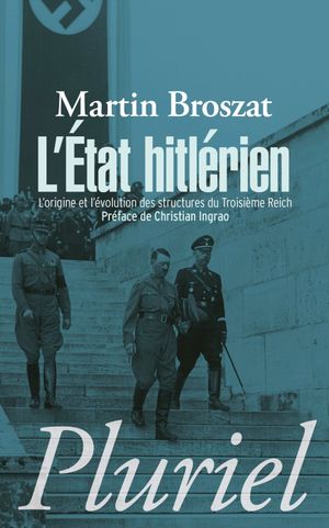 L'État hitlérien - L'origine et l'évolution des structures du IIIe Reich