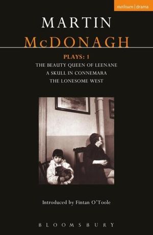McDonagh Plays: 1: The Beauty Queen of Leenane; A Skull of Connemara; The Lonesome West
