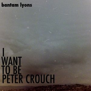 I WANT TO BE PETER CROUCH (EP)