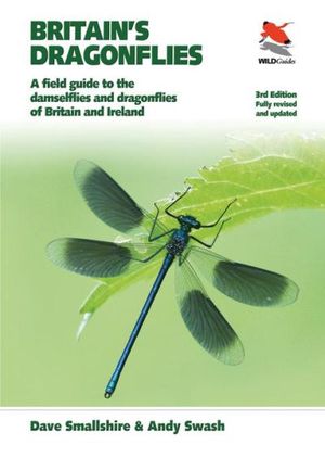 Britain's Dragonflies: A Field Guide to the Damselflies and Dragonflies of Britain and Ireland (Third Edition)