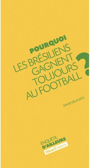 Pourquoi les brésiliens gagnent toujours au football ?