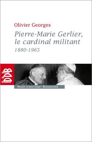 Pierre-Marie Gerlier, le cardinal militant