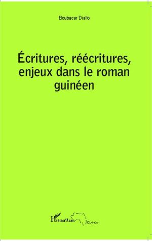 Ecritures, réecritures, enjeux dans le roman guinéen