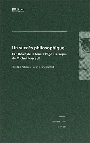 Un succès philosophique : l'Histoire de la folie à l'âge classique de Michel Foucault