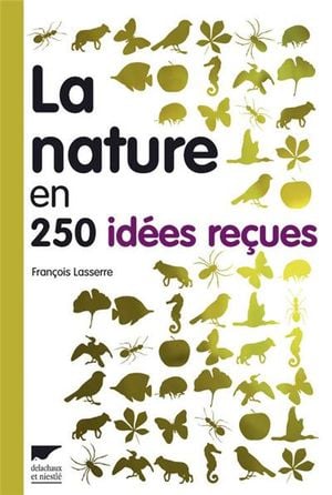 La nature en 250 idées reçues